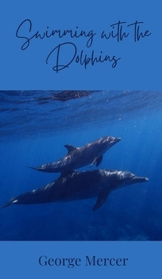 Swimming with the Dolphins by Mercer, George