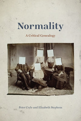 Normality: A Critical Genealogy by Cryle, Peter