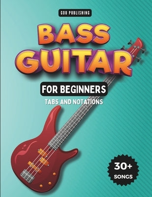 Easy Bass Guitar Songbook For Kids And Beginners: 30+ Easy And Fun Songs To Play (Notation + Tablature) by Publishing, Gou