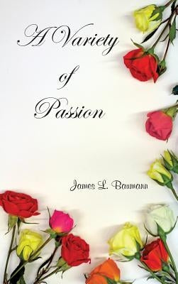 A Variety of Passion by Baumann, James L.