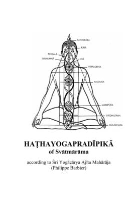 HAṬHAYOGAPRADĪPIKĀ of Svātmārāma according to Ajīta by Ajita