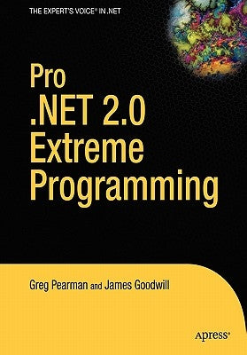 Pro .Net 2.0 Extreme Programming by Pearman, Greg