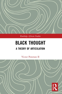 Black Thought: A Theory of Articulation by Peterson II, Victor