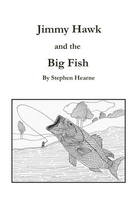 Jimmy Hawk and the Big Fish by Hearne, Stephen