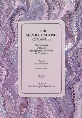 Four Middle English Romances: Sir Isumbras, Octavian, Sir Eglamour of Artois, Sir Tryamour by Hudson, Harriet