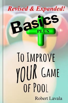 Basics - Plus - To Help Your Game of Pool by Lavala, Robert