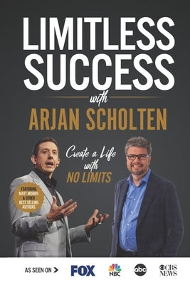 Limitless Success with Arjan Scholten by Scholten, Arjan