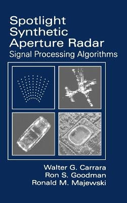 Spotlight Synthetic Aperture Radar: Signal Processing Algorithms by Carrar, Walter C.