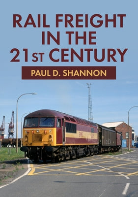 Rail Freight in the 21st Century by Shannon, Paul D.