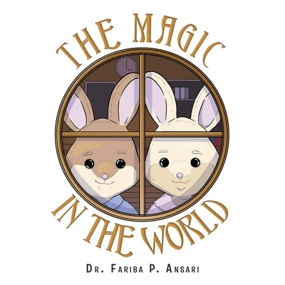 The Magic in the World by Ansari, Fariba P.