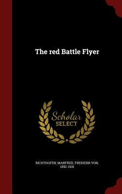 The red Battle Flyer by Richthofen, Manfred Freiherr Von