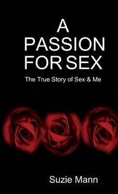 A Passion For Sex by Mann, Suzie