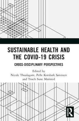 Sustainable Health and the Covid-19 Crisis: Interdisciplinary Perspectives by Thualagant, Nicole