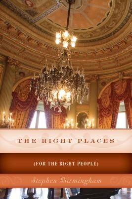 The Right Places: (For The Right People) by Birmingham, Stephen