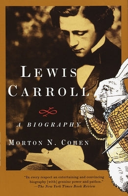 Lewis Carroll: A Biography by Cohen, Morton N.