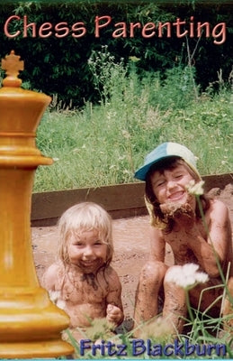 Chess Parenting by Blackburn, Fritz