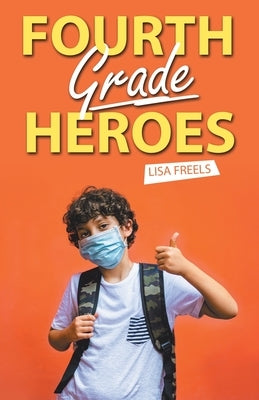 Fourth Grade Heroes by Freels, Lisa