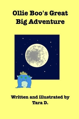 Ollie Boo's Great Big Adventure: Ollie Boo's Great Big Adventure by D, Tara