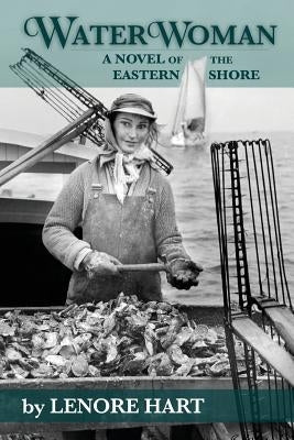 Waterwoman: A Novel of the Eastern Shore by Hart, Lenore