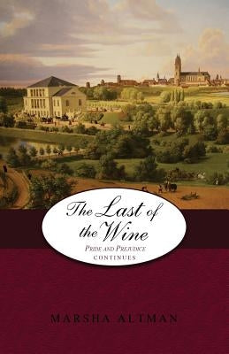 The Last of the Wine: Pride and Prejudice Continues by Altman, Marsha
