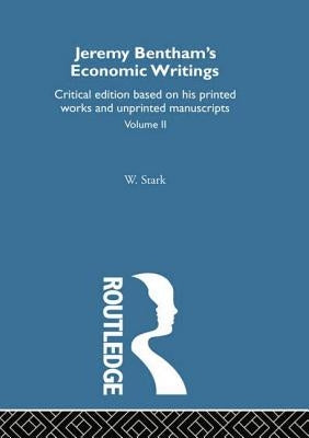 Jeremy Bentham's Economic Writings: Volume Two by Stark, Werner