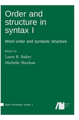 Order and structure in syntax I by Sheehan, Michelle