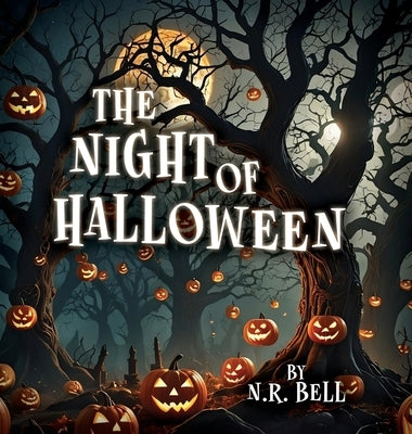 The Night of Halloween by Bell, N. R.