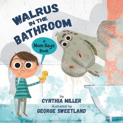 Walrus in the Bathroom: A Mom Says Book by Miller, Cynthia