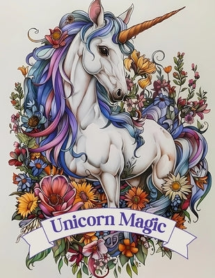 Unicorn Magic: 40 Beautiful Unicorn Coloring Designs for Adults, Relaxation and Stress Relief Coloring Book, 8.5x11 inches by Pages, Fresh Pressed