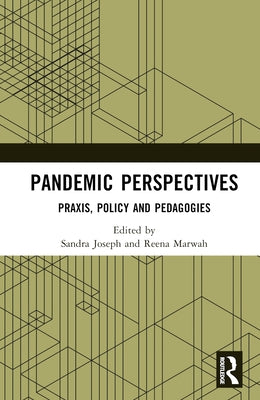 Pandemic Perspectives: Praxis, Policy and Pedagogies by Joseph, Sandra