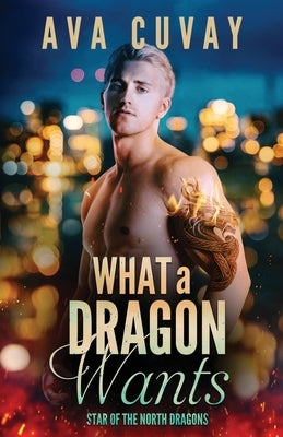 What a Dragon Wants by Cuvay, Ava