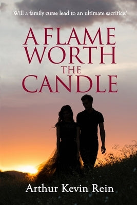A Flame Worth the Candle by Rein, Arthur Kevin