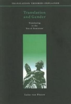 Translation and Gender: Translating in the 'Era of Feminism' by Von Flotow, Luise