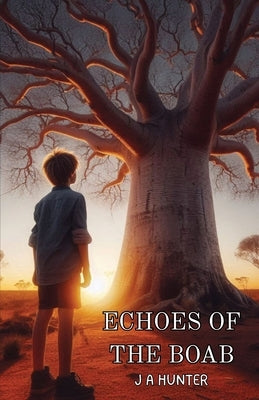Echoes of the Boab by Hunter, J. a.