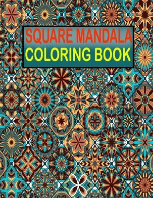 Square Mandala Coloring Book: 55 unique and amazing mandala coloring book for men relaxation with fun by Hugo, Warren