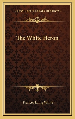 The White Heron by White, Frances Laing