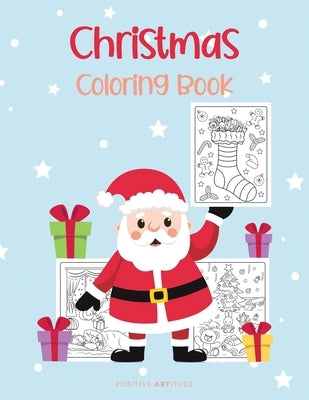 Christmas Coloring Book: Perfect Christmas Gift for Kids and Adults - Beautiful Coloring Pages for Teenagers, Tweens, Boys, Girls by Artitude, Positive