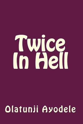 Twice In Hell by Ayodele, Olatunji