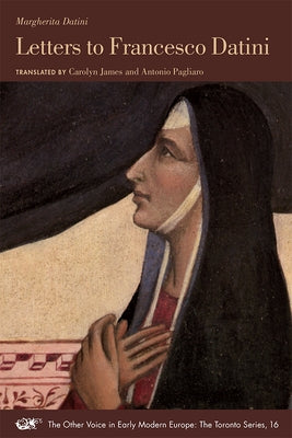 Letters to Francesco Datini: Volume 16 by Datini, Margherita