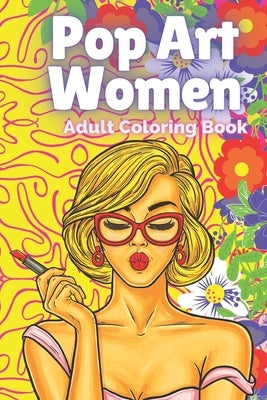 Pop Art Women: Adult Coloring Book by Mente, Saludable