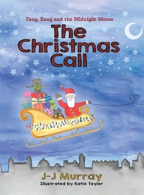 Fang, Bang and the Midnight Mouse: The Christmas Call by Murray, J-J