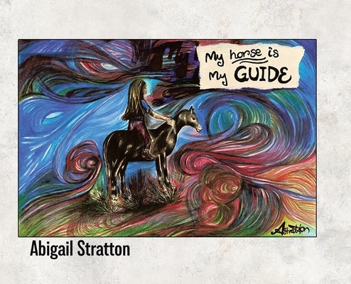 My Horse Is My Guide by Stratton, Abigail