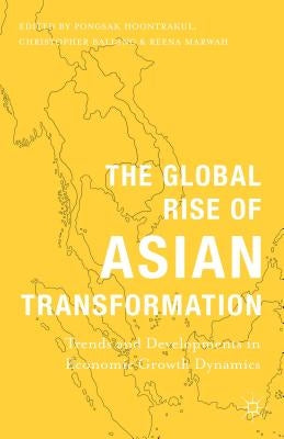 The Global Rise of Asian Transformation: Trends and Developments in Economic Growth Dynamics by Hoontrakul, P.