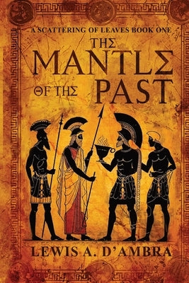 The Mantle of the Past by D'Ambra, Lewis A.