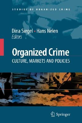 Organized Crime: Culture, Markets and Policies by Siegel, Dina