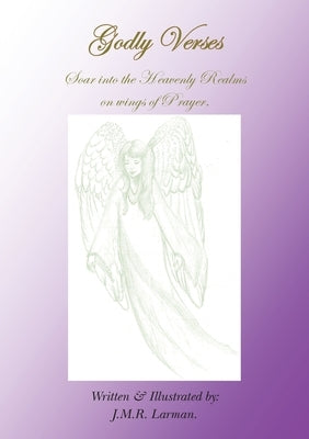 Godly Verses: Soar into the Heavenly Realms on Wings of Prayer by Larman, Jessie