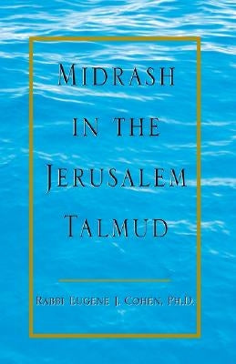 Midrash in the Jerusalem Talmud by Cohen, Eugene J.