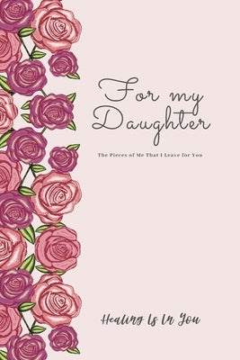 For my Daughter: The Pieces of Me That I Leave for You by Cooper, Kasey M.