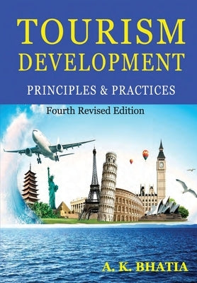 Tourism Development Principles & Practices by Bhatia, A. K.