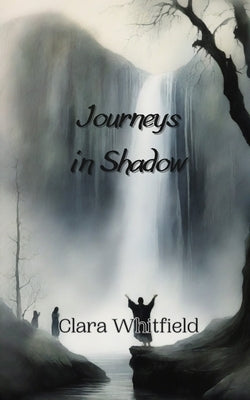 Journeys in Shadow by Whitfield, Clara
